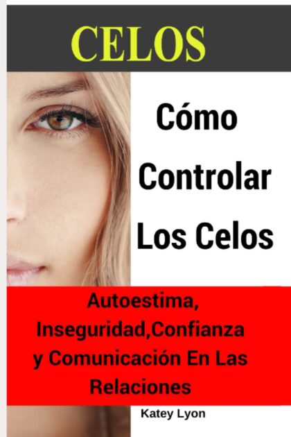 Portada de Celos: Cómo Controlar Los Celos: